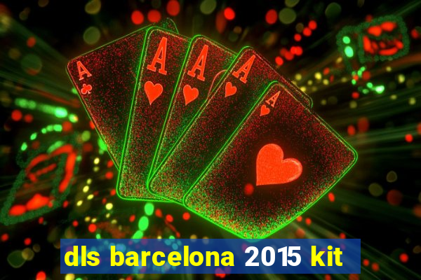 dls barcelona 2015 kit